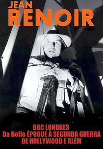 Jean Renoir: Da Belle Époque à Segunda Guerra Mundial e de Hollywood e Além (Jean Renoir: Part One - From La Belle Époque to World War II)