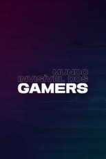 Mundo Invisível dos Gamers (Mundo Invisível dos Gamers)
