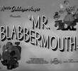 Mr. Blabbermouth!