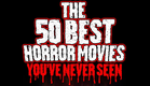 The 50 Best Horror Movies You've Never Seen - 2014 Trailer