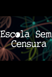 Escola Sem Censura - Poster / Capa / Cartaz - Oficial 1