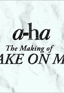a-ha - The Making of Take On Me (a-ha - The Making of Take On Me)
