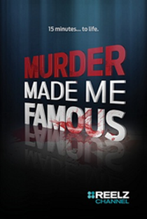 Murder Made Me Famous - Poster / Capa / Cartaz - Oficial 1