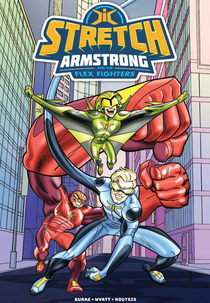 Stretch Armstrong & the Flex Fighters (Stretch Armstrong & the Flex Fighters)