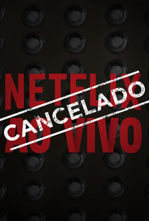 Netflix Ao Vivo Cancelado - Poster / Capa / Cartaz - Oficial 1