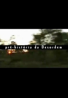 Pré-História da Desordem