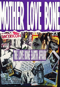 Mother Love Bone: The Love Bone Earth Affair (Mother Love Bone: The Love Bone Earth Affair)