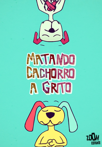 Matando Cachorro a Grito (Matando Cachorro a Grito)