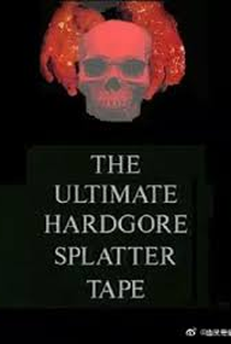 Ultimate Hardgore Splatter Tape - Poster / Capa / Cartaz - Oficial 2