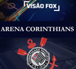 Visão Fox: Arena  Corinthians