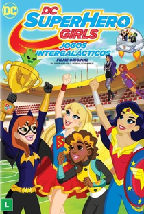 DC Super Hero Girls: Jogos Intergalácticos - Poster / Capa / Cartaz - Oficial 2