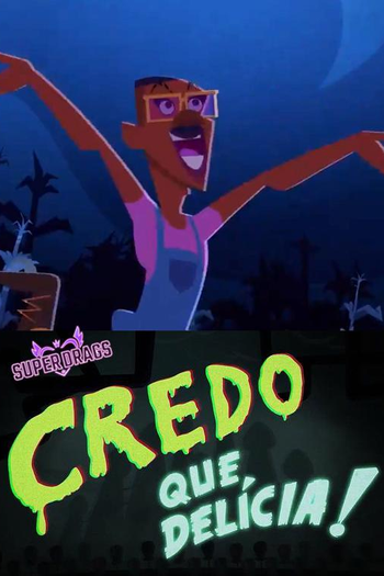  de Curta Super Drags: Credo que Delícia! (2018)