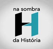 "NA SOMBRA DA HISTÓRIA - SEMANA DE 22"