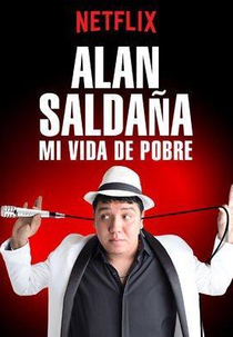 Alan Saldaña: Mi vida de pobre (Alan Saldaña: Mi vida de pobre)