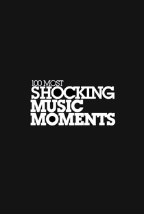 100 Most Shocking Music Moments - Poster / Capa / Cartaz - Oficial 1