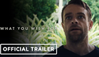 What You Wish For - Official Teaser Trailer