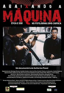 Abaixando a máquina - Ética e dor no fotojornalismo carioca (Abaixando a máquina - Ética e dor no fotojornalismo carioca)