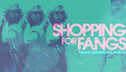 Shopping for Fangs (Trailer) 2018 Version #shoppingforfangs