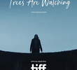 Trees Are Watching