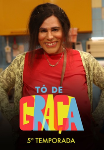 Tô de Graça (5ª Temporada) (Tô de Graça (5ª Temporada))