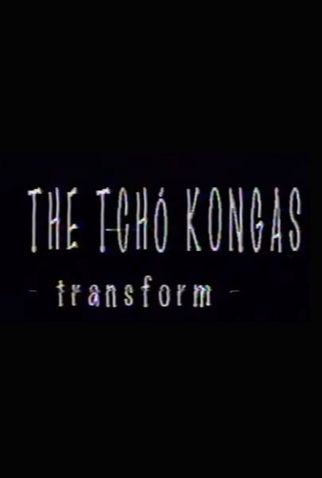 Poster 1 de Curta The Tchó Kongas: Transform (1998)