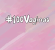 100 Vaginas