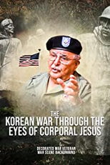 The Korean War through the eyes of a Corporal (The Korean War through the eyes of a Corporal)
