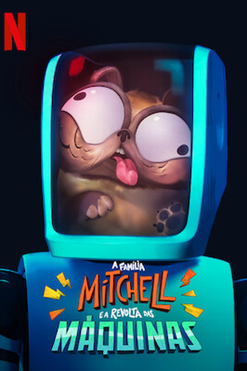 A Família Mitchell e a Revolta das Máquinas: filme de 2021 - Filmow