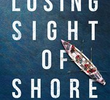 Losing Sight of Shore