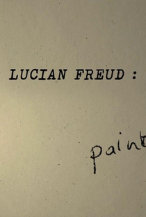Lucian Freud: Painted Life - Poster / Capa / Cartaz - Oficial 1