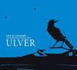 Ulver - Concert At The Norwegian National Opera