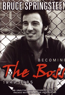 Bruce Springsteen - Becoming the Boss 1949-1985 (Bruce Springsteen - Becoming the Boss 1949-1985)
