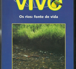  Planeta Vivo - Os Rios: Fonte de Vida
