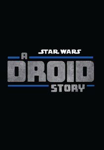 Star Wars: A Droid Story (Star Wars: A Droid Story)