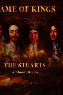 The Stuarts: A Bloody Reign - Poster / Capa / Cartaz - Oficial 1