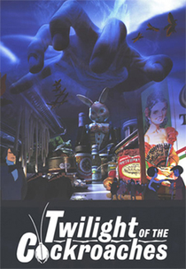 Twilight of the Cockroaches (Gokiburi-tachi no Tasogare)