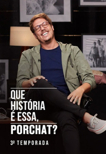 Que História é Essa, Porchat? (3ª Temporada) (Que História é Essa, Porchat? (3ª Temporada))