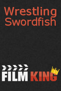 Wrestling Swordfish - Poster / Capa / Cartaz - Oficial 1