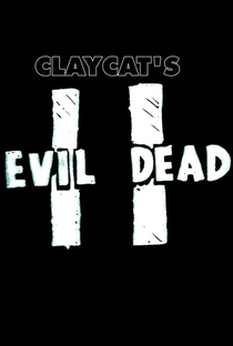 Claycat’s Evil Dead II - Poster / Capa / Cartaz - Oficial 1