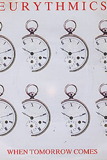 Eurythmics: When Tomorrow Comes (Eurythmics: When Tomorrow Comes)