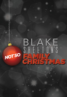 O Natal Não Tão Familiar de Blake Shelton (Blake Shelton's Not So Family Christmas)