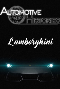 AUTOMOTIVE HISTORIES - A HISTÓRIA DA LAMBORGHINI - Poster / Capa / Cartaz - Oficial 1