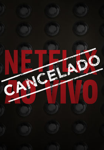 Netflix Ao Vivo Cancelado (Netflix Live - Cancelled)