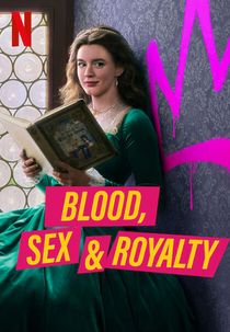 Sexo, Sangue & Realeza (1ª Temporada) (Blood, Sex & Royalty (Season 1))