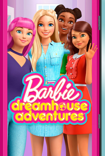 Barbie: Dreamhouse Adventures (1ª Temporada) - Poster / Capa / Cartaz - Oficial 1