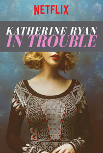 Katherine Ryan in Trouble - Poster / Capa / Cartaz - Oficial 1