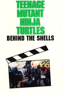The Making of ‘Teenage Mutant Ninja Turtles’: Behind the Shells - Poster / Capa / Cartaz - Oficial 1