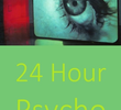 24 Hour Psycho