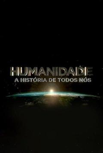 Humanidade: A História de Todos Nós - Poster / Capa / Cartaz - Oficial 6