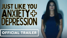 Just Like You: Anxiety + Depression - Official Trailer (2022) Jen Greenstreet